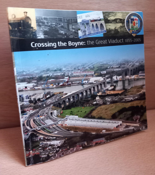 Iarnród Éireann & The Old Drogheda Society - Crossing the Boyne : The Great Viaduct 1855-2005 - PB