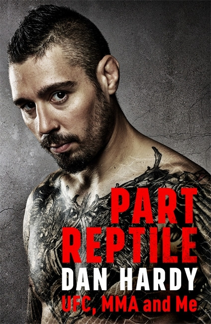 Dan Hardy / Part Reptile -  UFC, MMA and Me (Large Paperback)