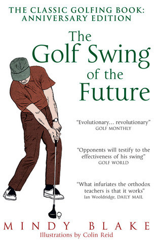 Mindy Blake / The Golf Swing of the Future (Large Paperback)