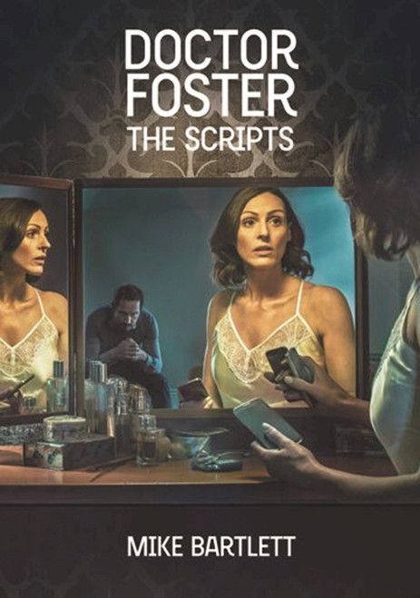 Mike Bartlett / Doctor Foster: The Scripts (Large Paperback)