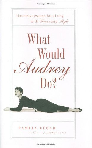 Pamela Clarke Keogh / What Would Audrey Do? (Hardback)