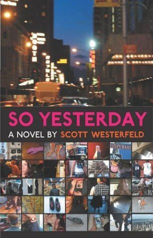 Scott Westerfeld / So Yesterday (Hardback)