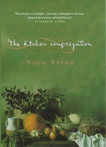 Nora Seton / THE KITCHEN CONGREGATION (Hardback)