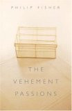 Philip Fisher / The Vehement Passions (Hardback)
