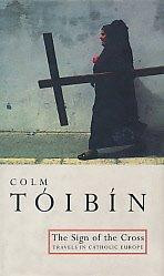 Colm Tóibín / The Sign of the Cross (Hardback)