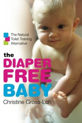 Christine Gross-Loh / The Diaper-Free Baby (Large Paperback)