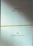David Leavitt / Arkansas: Three Novellas (Hardback)