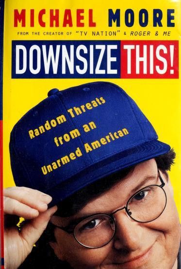 Michael Moore / Downsize This! (Hardback)