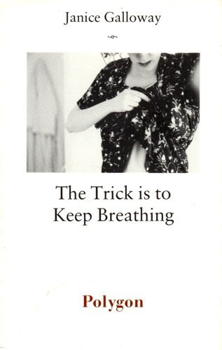 Janice Galloway / The Trick Is To Keep Breathing (Large Paperback)