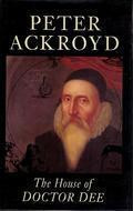 Peter Ackroyd / The House of Doctor Dee (Large Paperback)