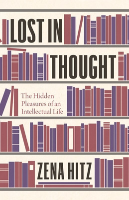 Zena Hitz / Lost in Thought (Hardback)
