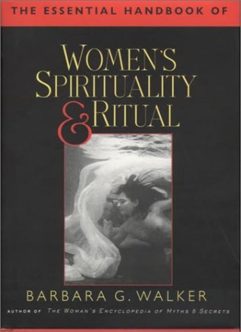 Barbara G. Walker / The Essential Handbook of Women's Spirituality and Ritual (Hardback)