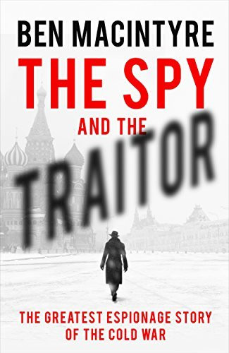 Ben Macintyre / The Spy and the Traitor (Hardback)