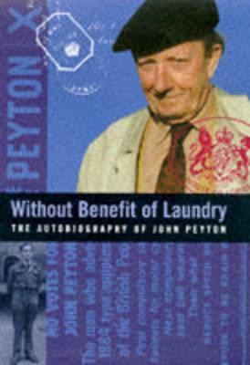 John Peyton / WITHOUT BENEFIT OF LAUNDRY (Hardback)