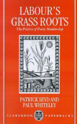 Patrick Seyd / Labour's Grass Roots (Large Paperback)
