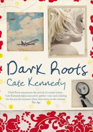 Cate Kennedy / Dark Roots (Hardback)