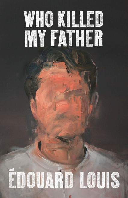 Édouard Louis / Who Killed My Father (Hardback)