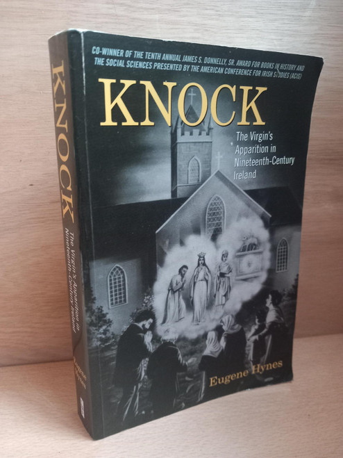 Eugene Hynes - Knock :  The Virgin's Apparition in Nineteenth Century Ireland - PB