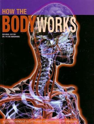 Peter H. Abrahams / How the Body Works (Coffee Table Book)