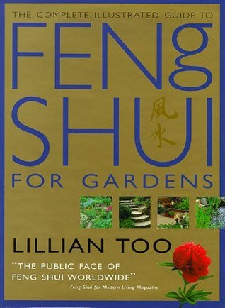 Lillian Too / The complete illustrated guide to Feng Shui for gardens (Coffee Table Book)