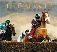 Stewart Peters / Festival Gold: Forty Years of Cheltenham Racing (Coffee Table Book)