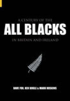 Dave Fox / A Century Of The All Blacks In Britain And Ireland (Coffee Table Book)