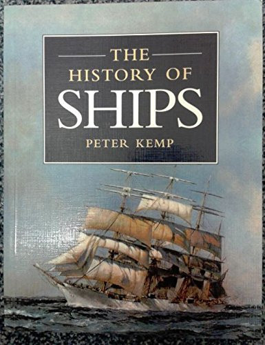Peter Kemp / The History of Ships (Large Paperback)