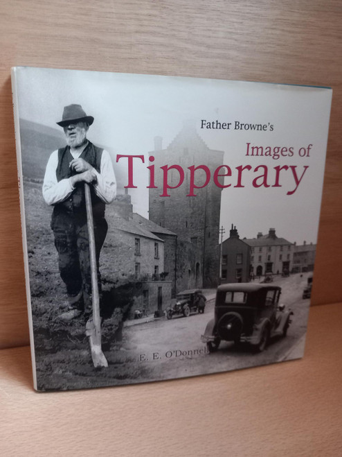 E.E O'Donnell - Father Browne's Images of Tipperary - HB