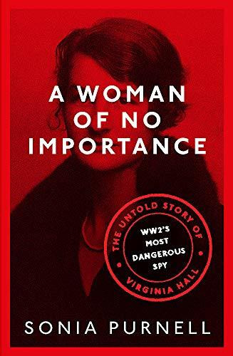 Sonia Purnell / A Woman of No Importance (Large Paperback)