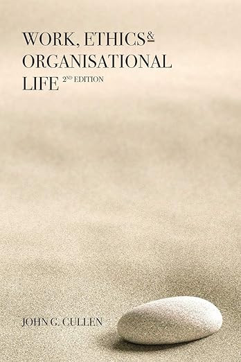 John G. Cullen - Work, Ethics & Organisational Life 2nd Edition - BRAND NEW