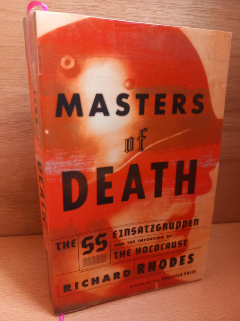 Richard Rhodes - Masters of Death : The SS Einsatzgruppen and the Holocaust - PB