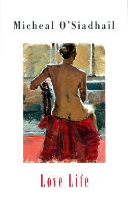 Mícheál Ó Siadhail / Love Life (Large Paperback)
