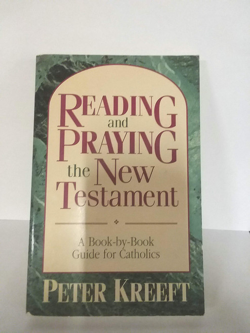 Peter Kreeft / Reading and Praying the New Testament (Large Paperback)