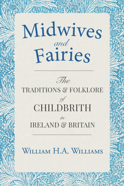 William H.A Williams - Midwives and Fairies - BRAND NEW