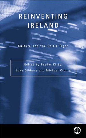 Peadar Kirby / Reinventing Ireland - Culture and the Celtic Tiger (Large Paperback)