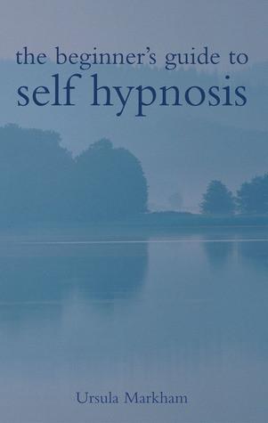 Ursula Markham / The Beginner's Guide to Self Hypnosis (Large Paperback)