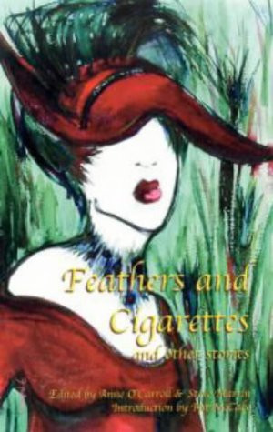 Anne O'Carroll & Stephen  Martin ( Editors) / Feathers and Cigarettes (Large Paperback)
