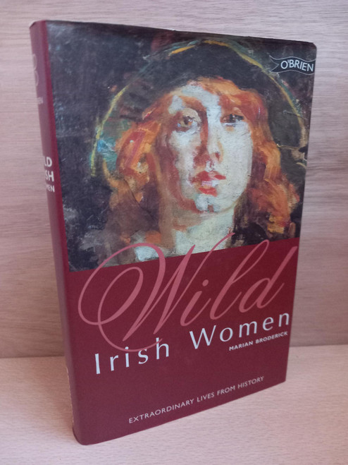 Marian Broderick - Wild Irish Women - Extraordinary Lives From History - HB
