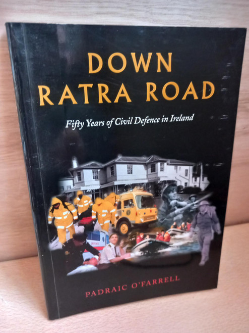 Padraic O'Farrell - Down Ratra Road  : Fifty Years of Civil Defence in Ireland - PB - 2000