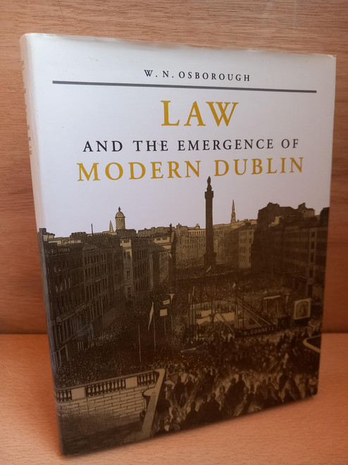 W.N Osborough - Law and the Emergence of Modern Dublin - HB - 1996