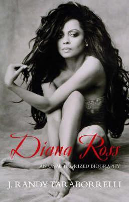 J. Randy Taraborrelli / Diana Ross: An Unaithorized Biography (Hardback)