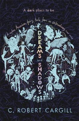 C. Robert Cargill / Dreams and Shadows (Hardback)