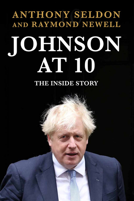 Anthony Seldon / Johnson at 10: The Inside Story (Hardback)