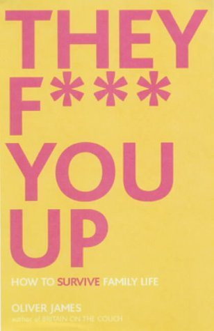 Oliver James / They F*** You Up (Hardback)
