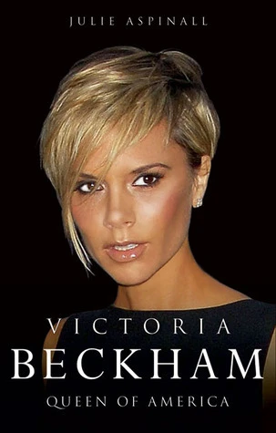 Julie Aspinall / Victoria Beckham: Queen of America (Hardback)