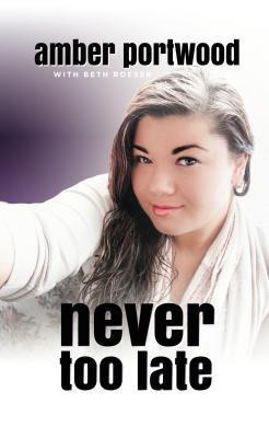 Amber Portwood / Never Too Late (Hardback)