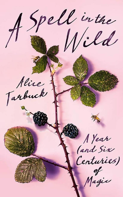Alice Tarbuck / A Spell in the Wild (Hardback)