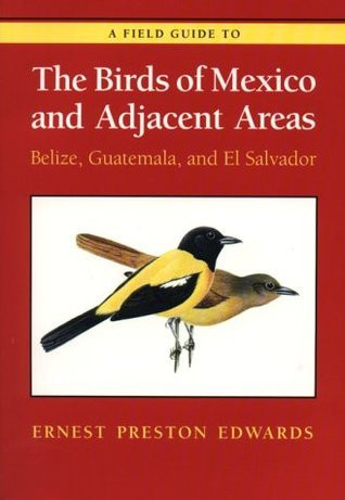 Ernest Preston Edwards / A Field Guide to the Birds of Mexico and Adjacent Areas (Large Paperback)