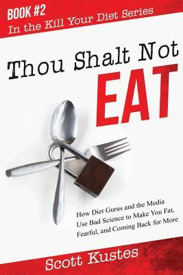 Scott Kustes / Thou Shalt Not Eat (Large Paperback)