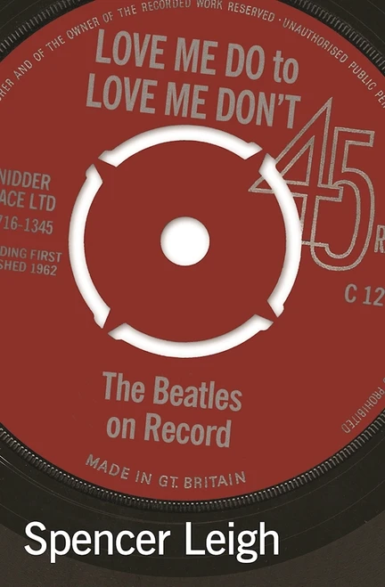 Spencer Leigh / Love Me Do to Love Me Don't - The Beatles on Record (Large Paperback)